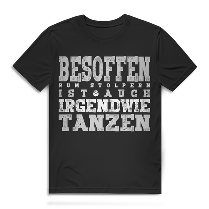 Witziges Männer Shirt Besoffen Rumstolpern – Sauf Humor Tanzen T-Shirt Black