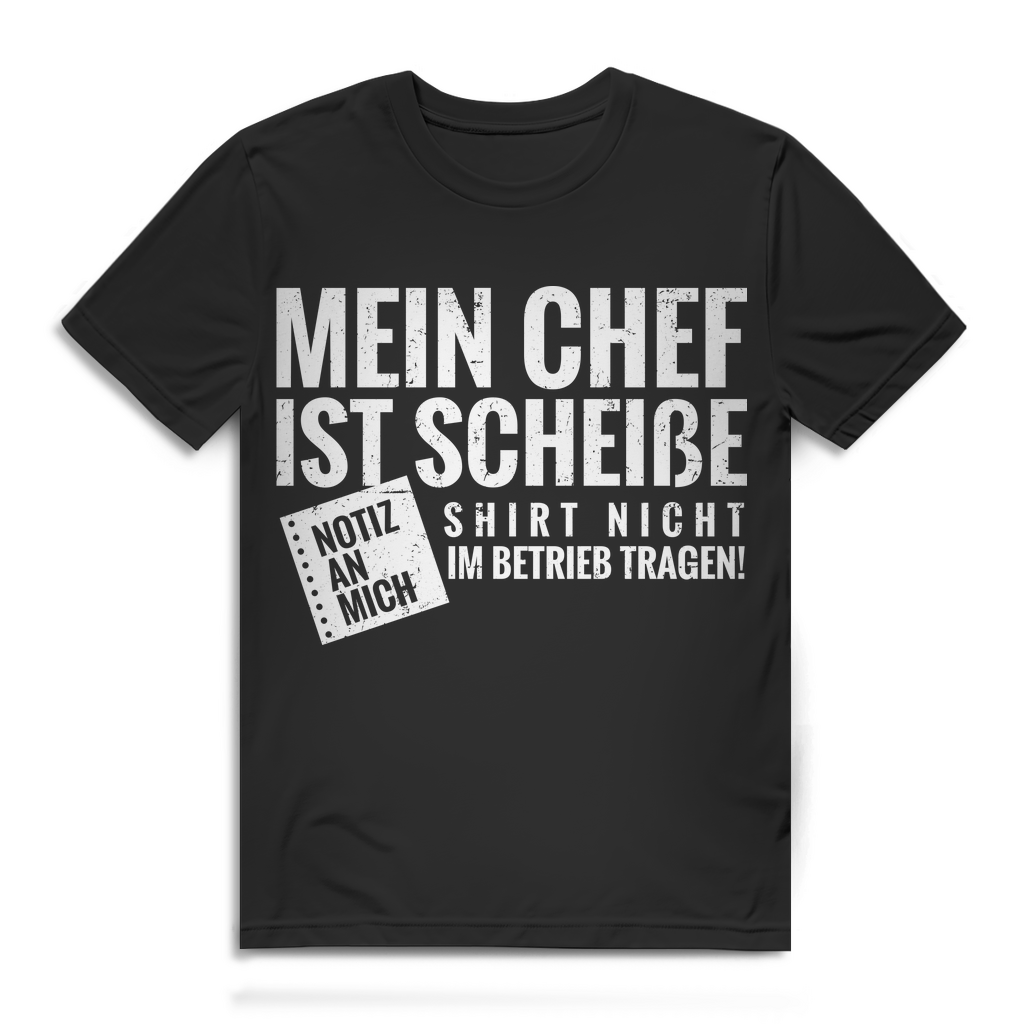 Herren T-Shirt – Mein Chef ist scheiße, nicht im Betrieb tragen – Job Spaß