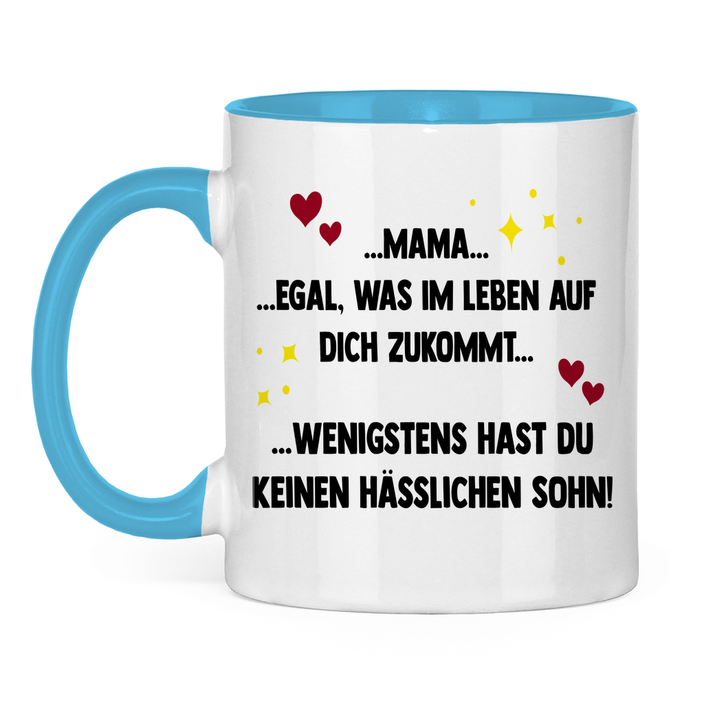 Mama wenigstens hast du keinen hässlichen Sohn - Tasse zweifarbig Light Blue