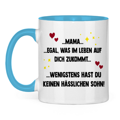 Mama wenigstens hast du keinen hässlichen Sohn - Tasse zweifarbig