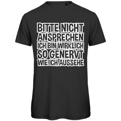 Bitte nicht ansprechen ich bin wirklich so genervt wie ich aussehe - Herren Premium Bio T-Shirt