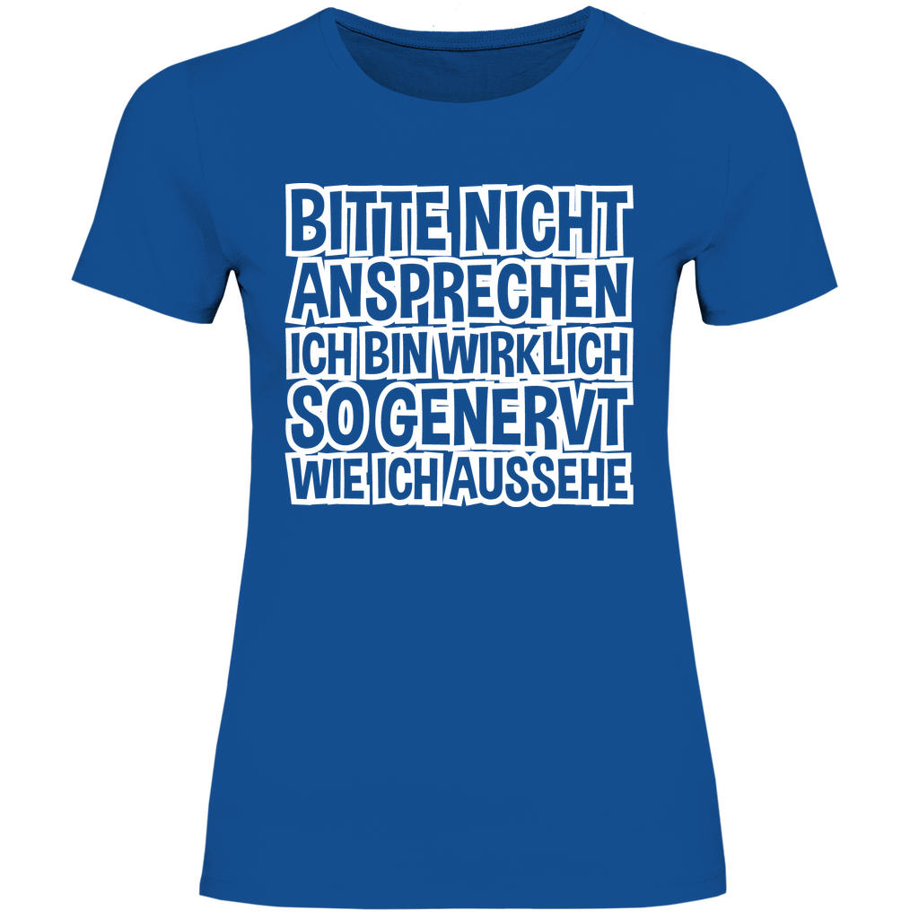 Bitte nicht ansprechen ich bin genervt - Damenshirt