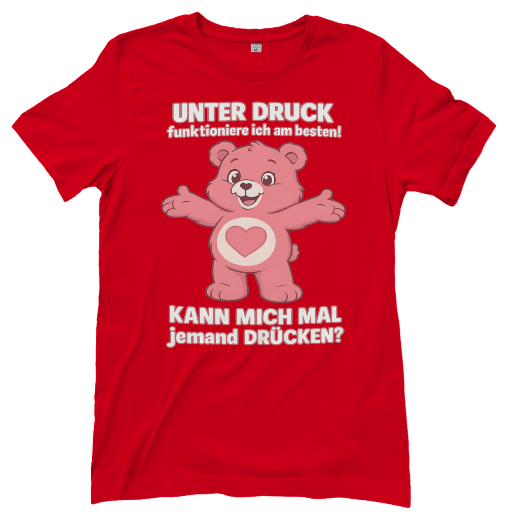 Damen T-Shirt – Unter Druck funktioniere ich am besten • Kann mich mal jemand drücken? • Bär Motiv Red