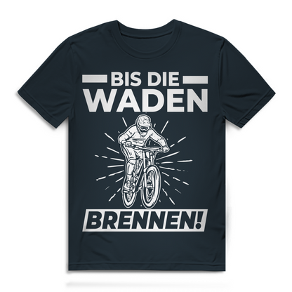 Bis die Waden brennen Shirt Herren Mountainbike Fahrrad Fun Bio T-Shirt Radsport