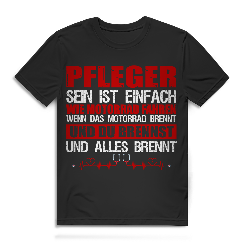 Herren T-Shirt – Pfleger: Wie Motorradfahren, wenn alles brennt – Pflege Humor