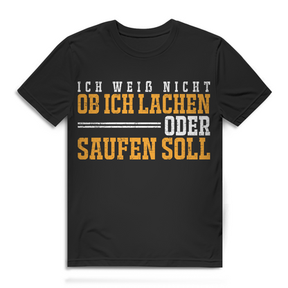 Ich weiß nicht ob ich lachen oder saufen soll – Lustiges Herren Bier T-Shirt Black