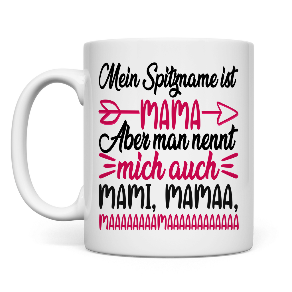 Mein Spitzname ist Mama aber man nennt mich auch Mami - Tasse