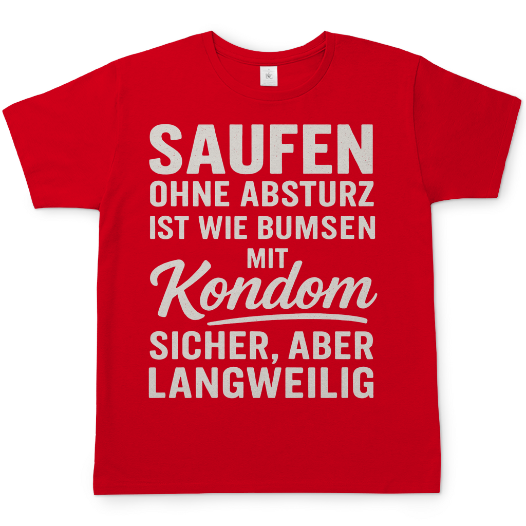 Saufen ohne Absturz ist wie Bumsen mit Kondom - Herren T-Shirt Red