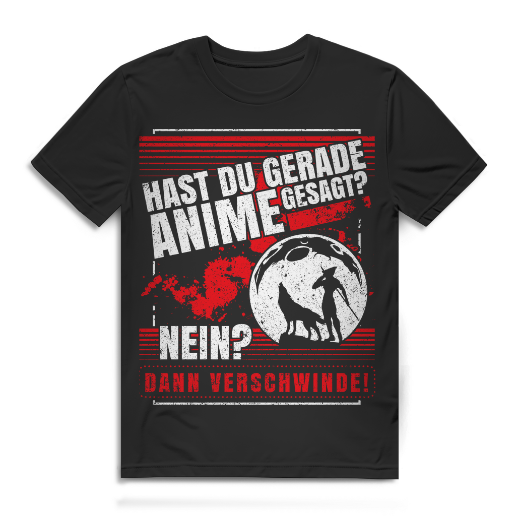 Herren T-Shirt Hast du gerade Anime gesagt Nein Dann verschwinde Bio Baumwolle Black