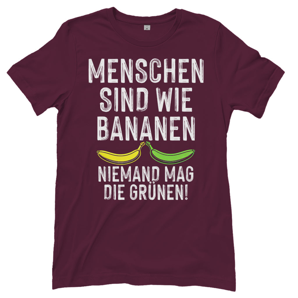 Menschen sind wie Bananen niemand mag die Grünen - Damenshirt