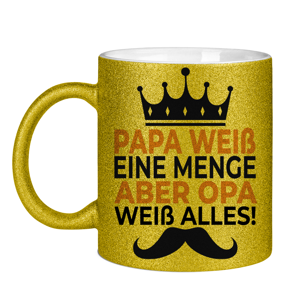 Papa weiß eine menge aber Opa weiß alles - Glitzertasse