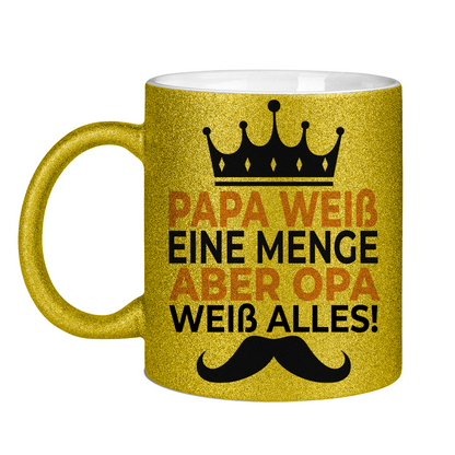 Papa weiß eine menge aber Opa weiß alles - Glitzertasse Gold Glitter One size