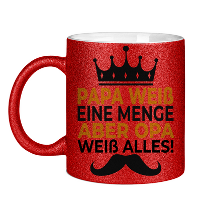 Papa weiß eine menge aber Opa weiß alles - Glitzertasse Red Glitter One size