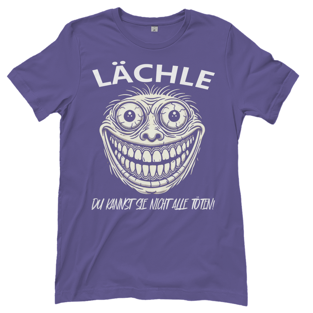 Lächle du kannst sie nicht alle töten! Ugly - Damenshirt