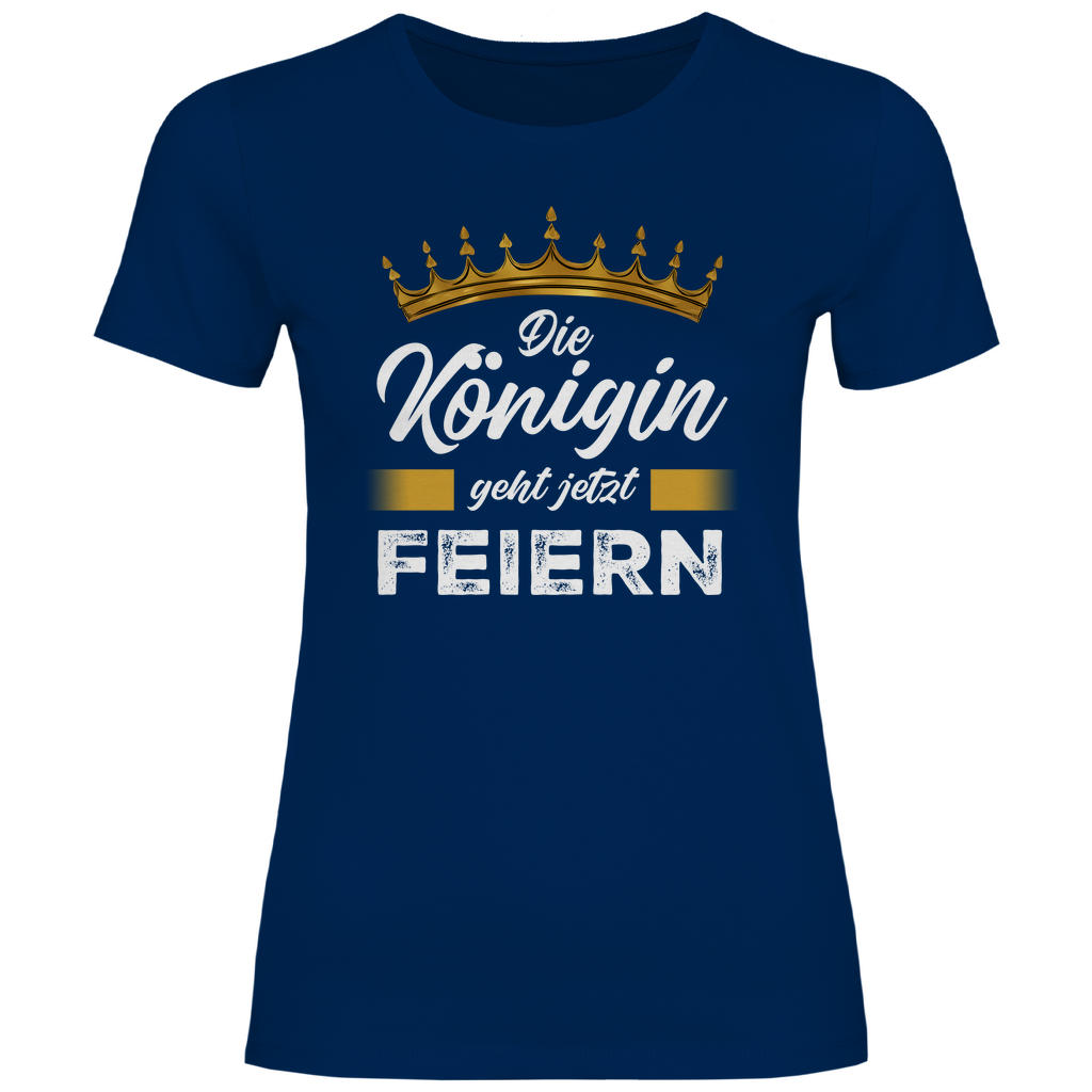 Die Königin geht jetzt feiern - Damenshirt