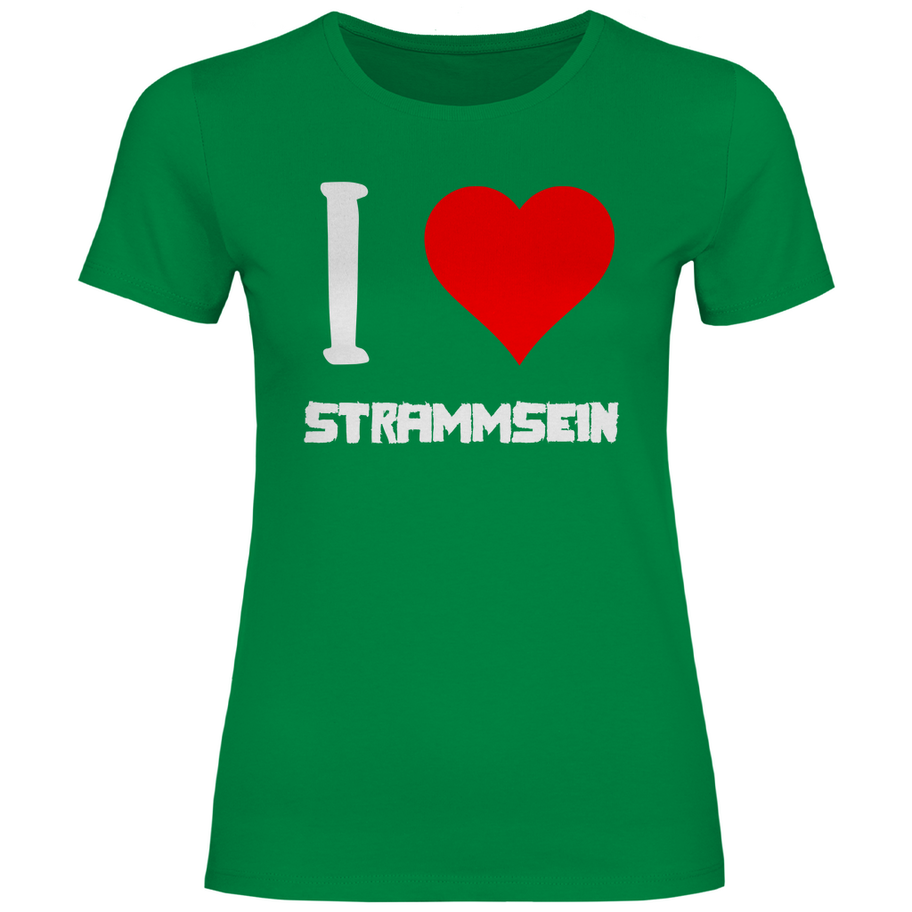 I love Strammsein - Damenshirt