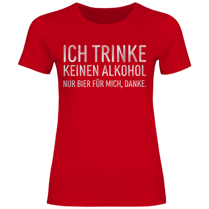Ich trinke keinen Alkohol nur Bier für mich danke - Damenshirt Red