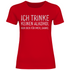 Ich trinke keinen Alkohol nur Bier für mich danke - Damenshirt Red