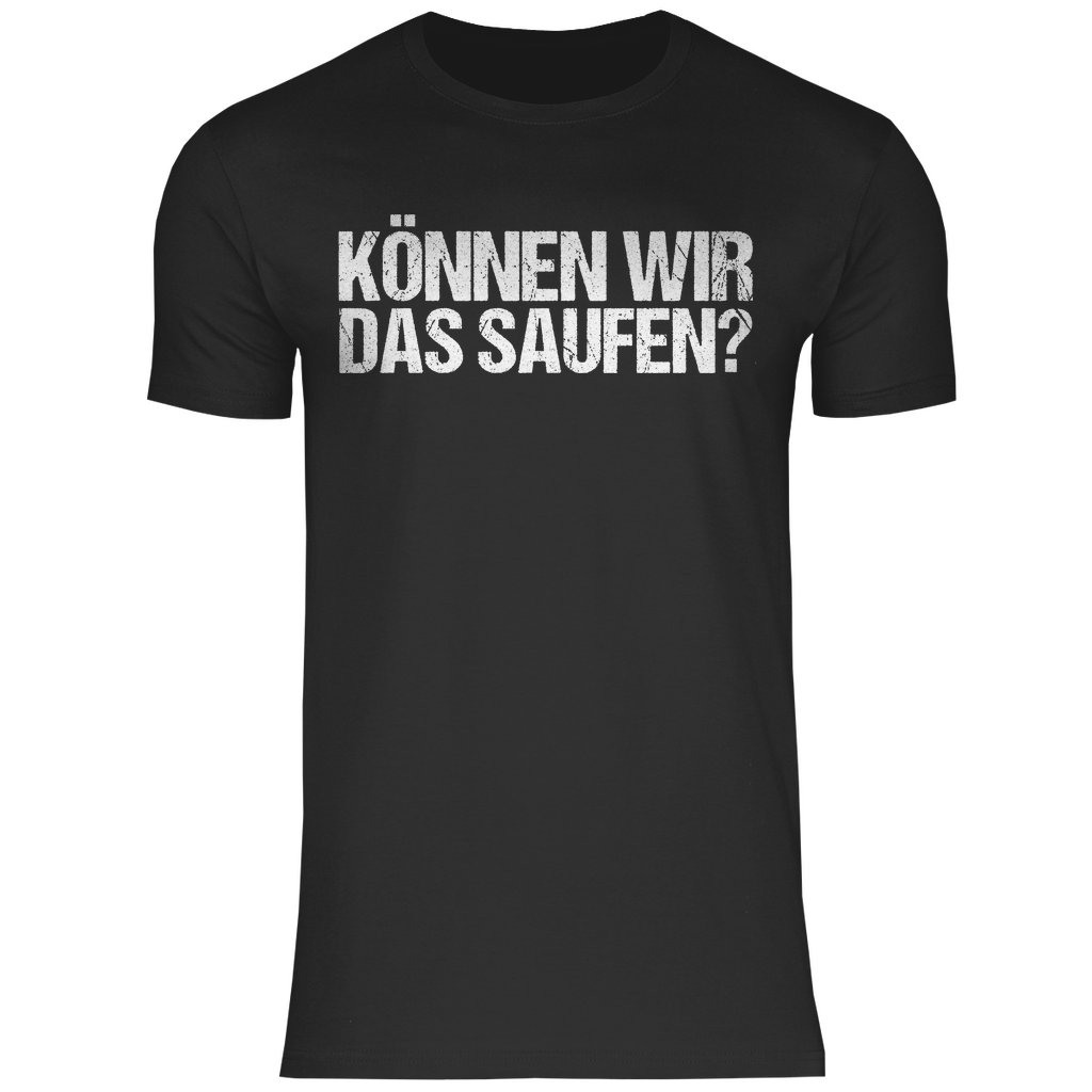 Können wir das saufen? - Herren Shirt