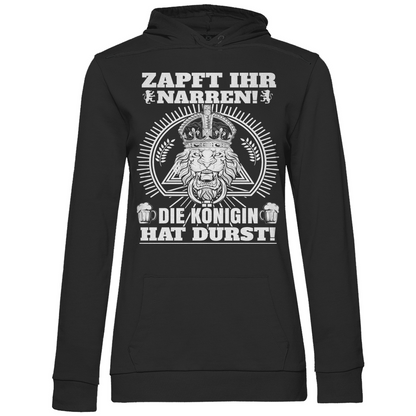 Zapft ihr Narren die Königin hat Durst - Damen Hoodie
