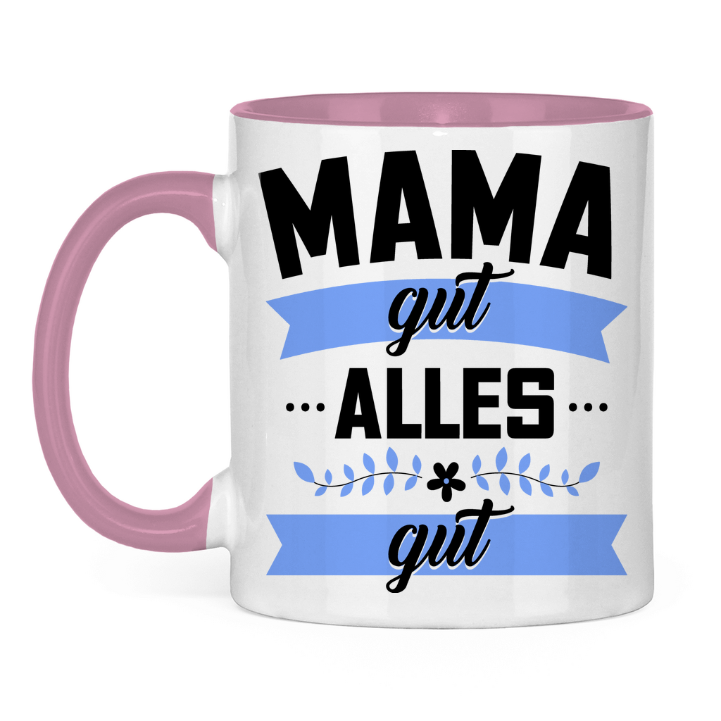 Mama gut alles gut - Tasse zweifarbig Pink