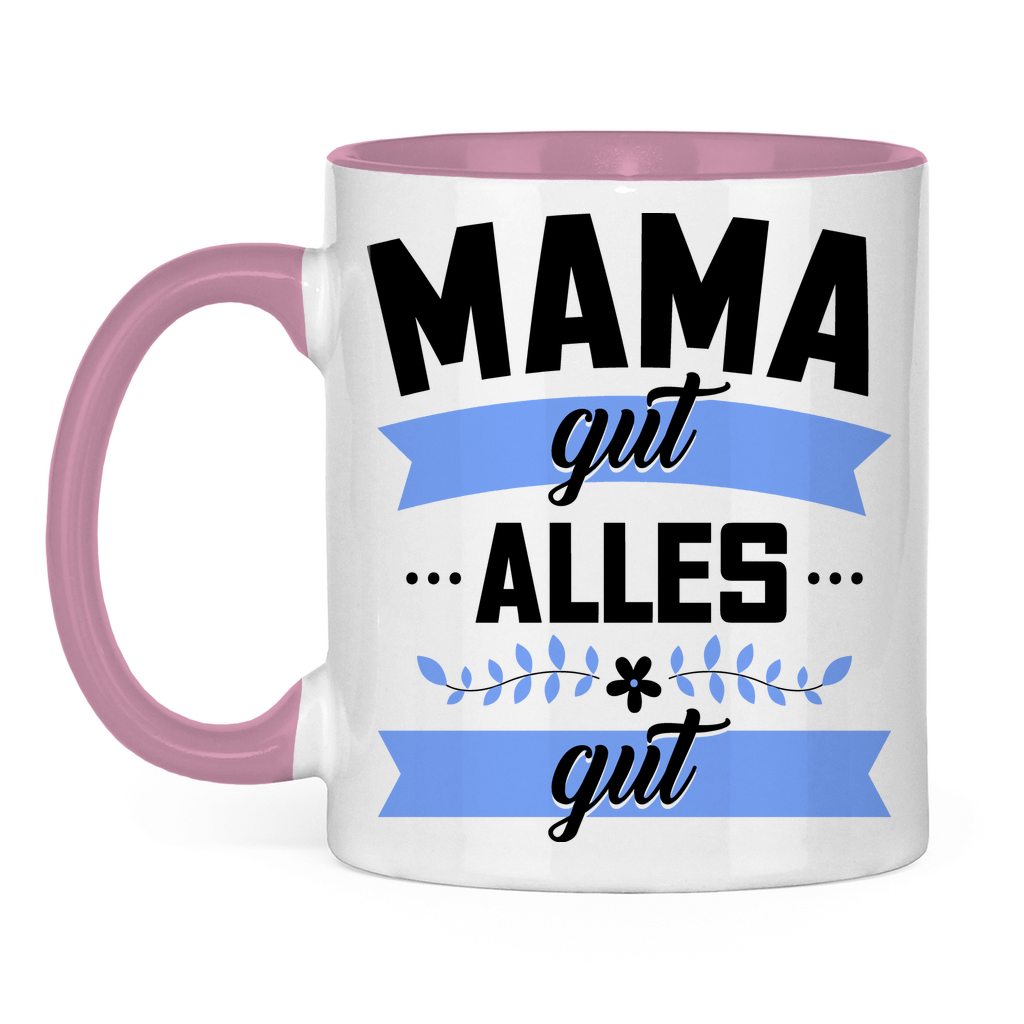 Mama gut alles gut - Tasse zweifarbig