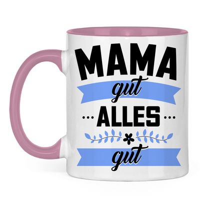 Mama gut alles gut - Tasse zweifarbig