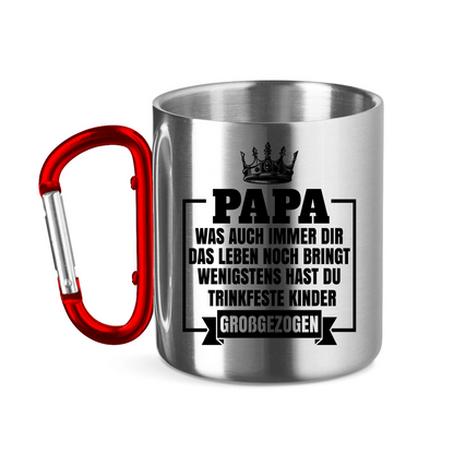 Papa wenigstens hast du trinkfeste Kinder großgezogen - Edelstahltasse mit Karabinergriff