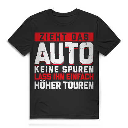 Auto Driften Shirt Männer – Zieht das Auto keine Spuren lass ihn höher touren