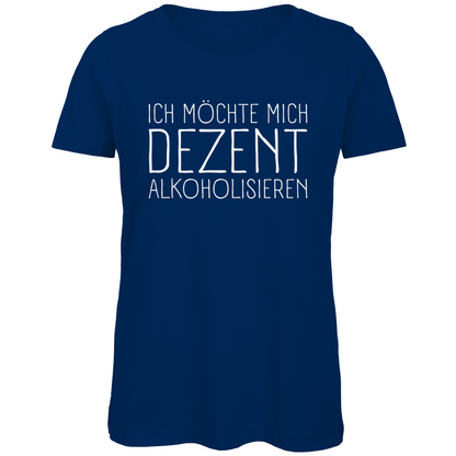 Ich möchte mich dezent alkoholisieren - Damen Premium Bio T-Shirt Navy