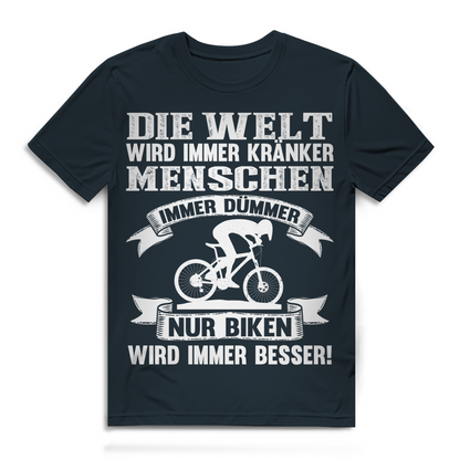 Lustiges Herren Bio T-Shirt Die Welt kränker Menschen dümmer nur Biken besser