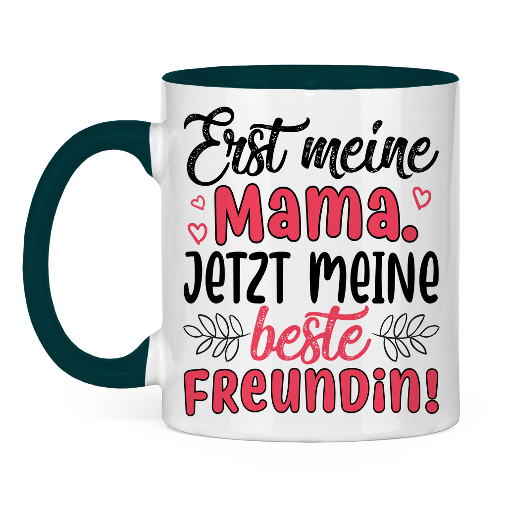 Erst meine Mama. Jetzt meine beste Freundin! - Tasse zweifarbig