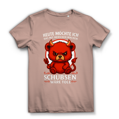 Heute möchte ich was mit Menschen machen Schubsen wäre toll Damen Premium Bio T-Shirt