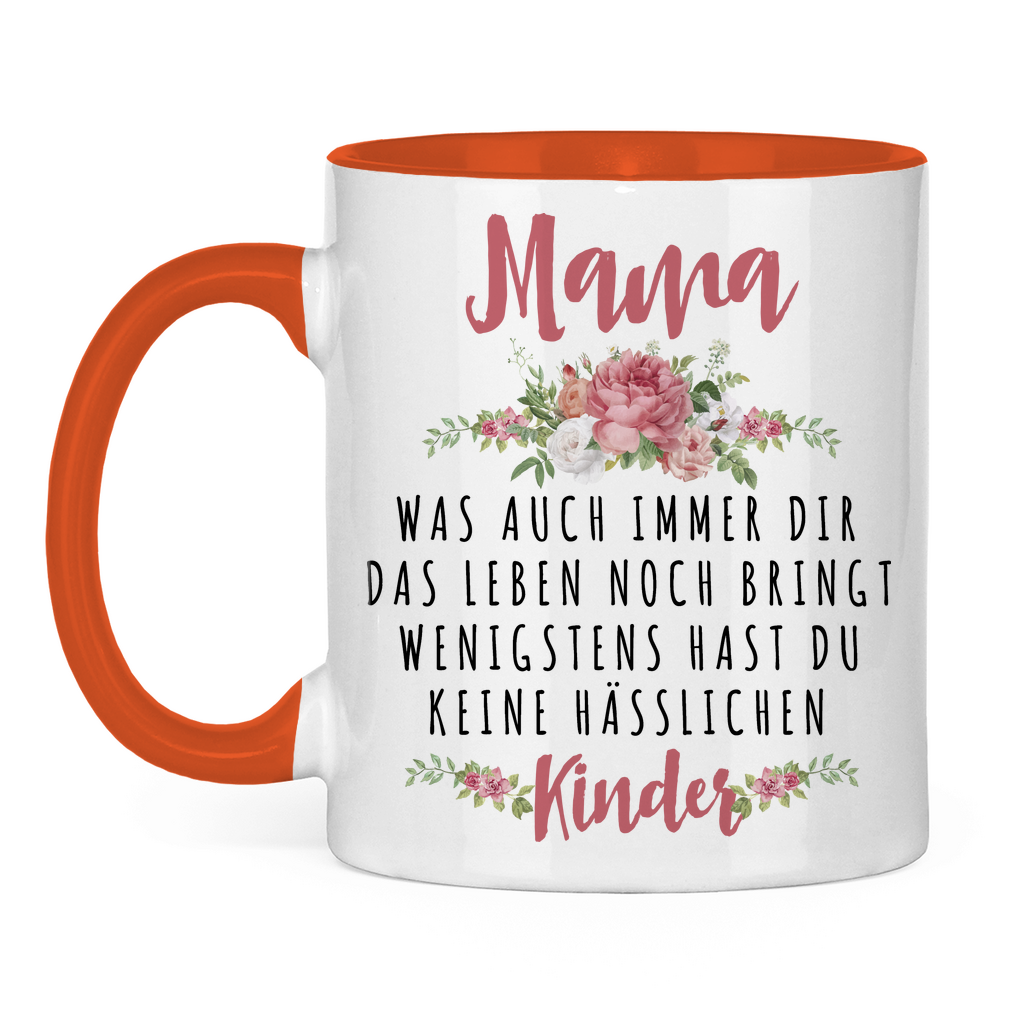 Mama wenigstens hast du keine hässlichen Kinder - Tasse zweifarbig