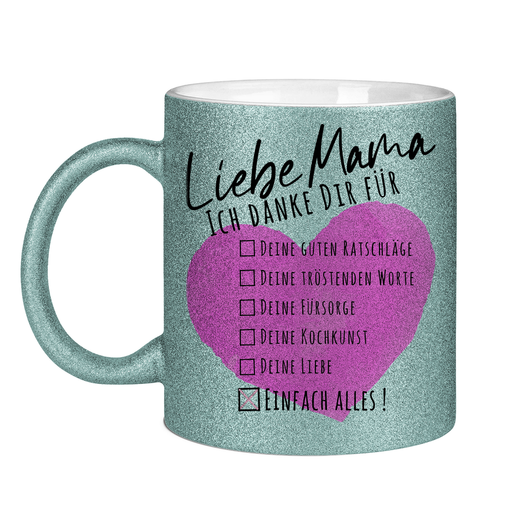 Liebe Mama ich danke dir für einfach alles! - Glitzertasse