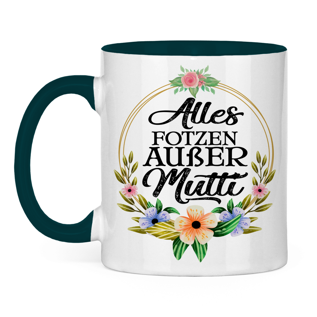 Alles Fotzen außer Mutti - Tasse zweifarbig Petrol