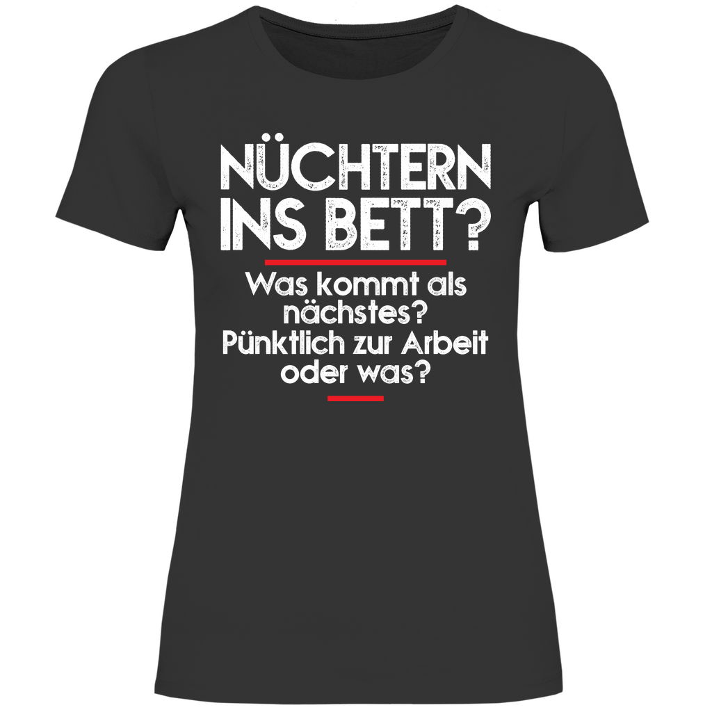 Nüchtern ins Bett? - Damenshirt