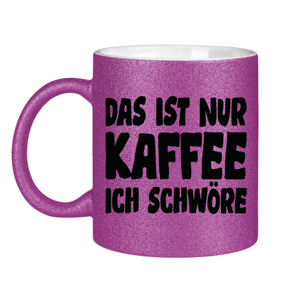 Das ist nur Kaffee ich schwöre - Glitzertasse
