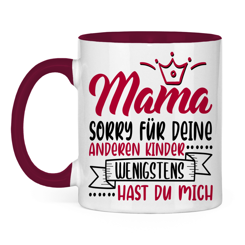 Mama sorry für deine anderen Kinder wenigstens hast du mich - Tasse zweifarbig