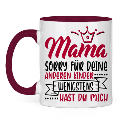 Mama sorry für deine anderen Kinder wenigstens hast du mich - Tasse zweifarbig