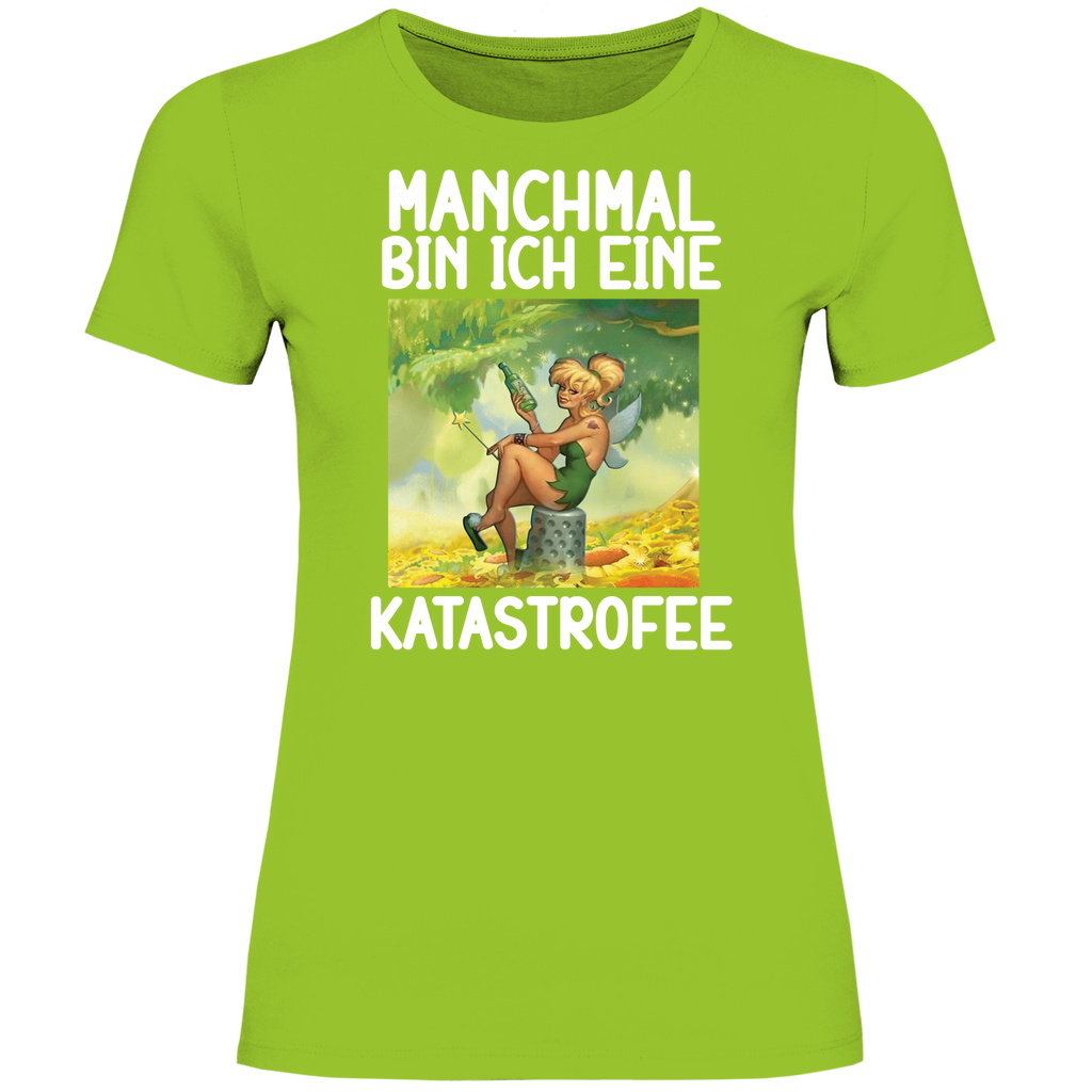 Manchmal bin ich eine Katastrofee - Damenshirt