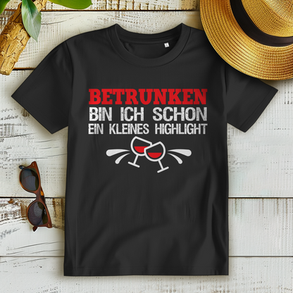 Betrunken bin ich schon ein kleines Highlight Damen Shirt Wein Sekt Geschenk