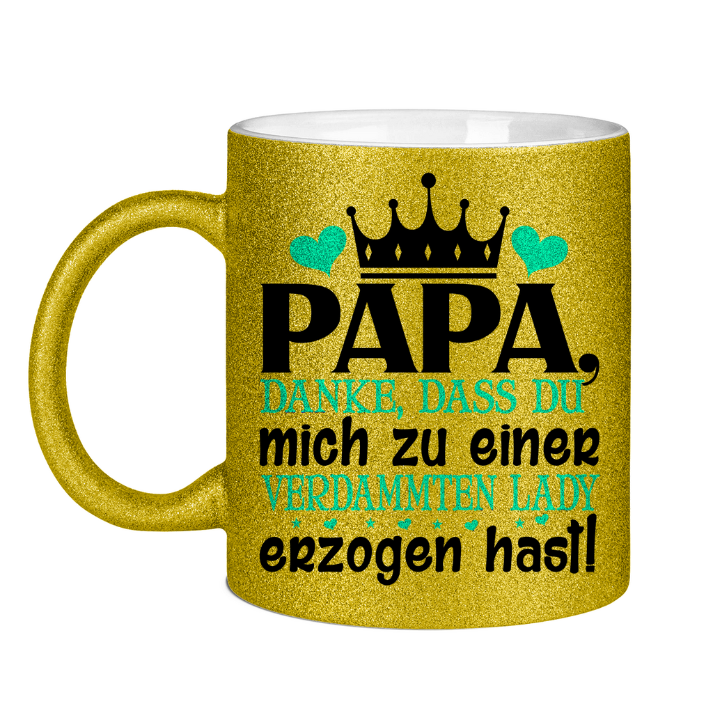 Papa danke dass du mich zu einer Lady erzogen hast - Glitzertasse Gold Glitter One size