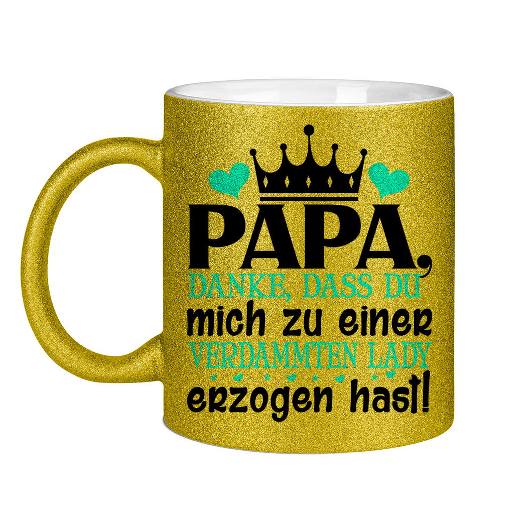 Papa danke dass du mich zu einer Lady erzogen hast - Glitzertasse