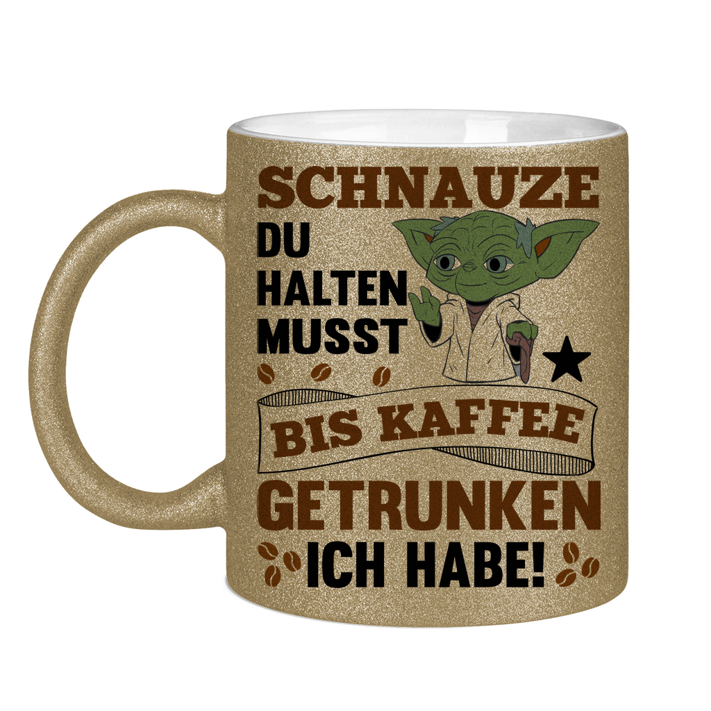 Schnauze du halten musst bis Kaffee getrunken ich habe! Yoda - Glitzertasse