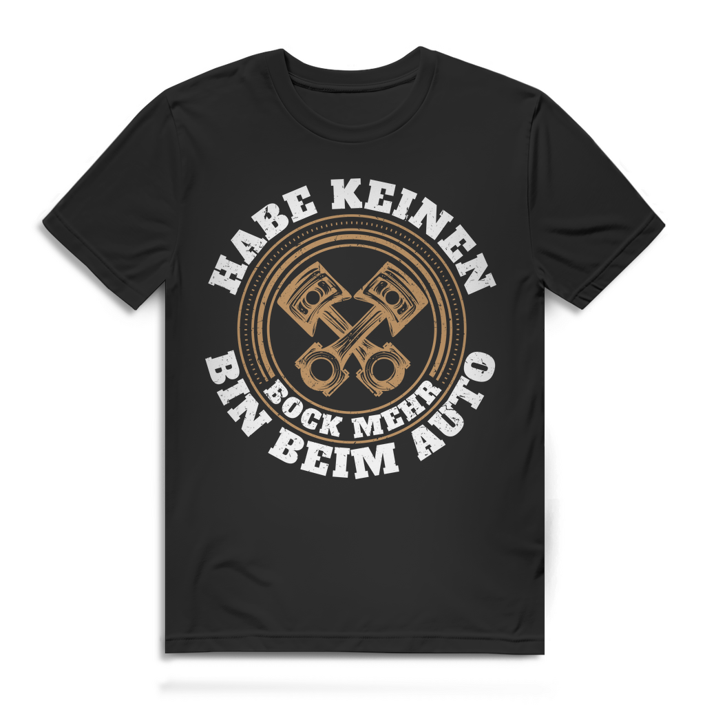 Auto Schrauber Shirt Männer – Habe keinen Bock mehr bin beim Auto – Tuning Look Black