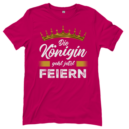 Die Königin geht jetzt feiern - Damenshirt