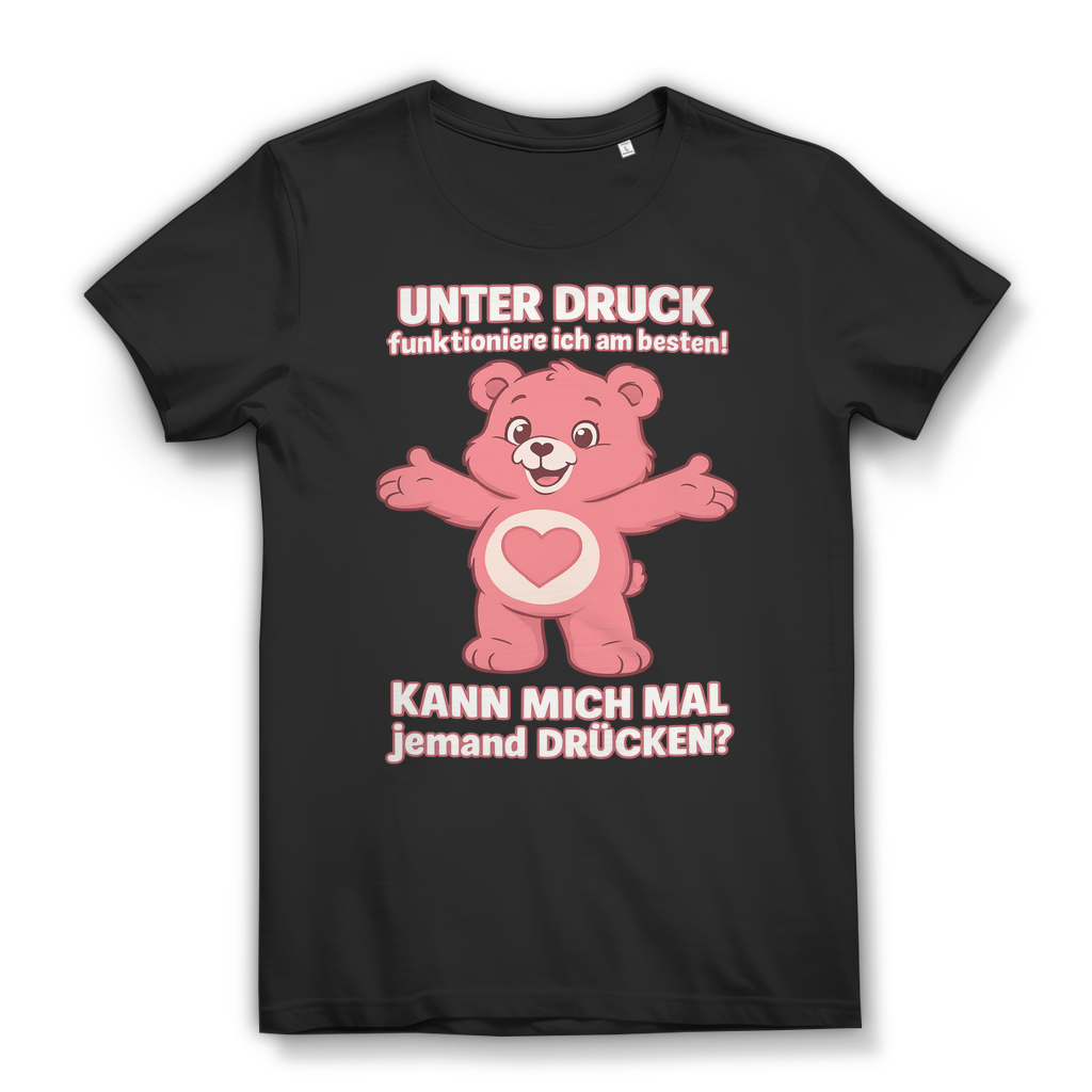 Damen Premium Bio T-Shirt – Unter Druck funktioniere ich am besten • Kann mich mal jemand drücken? Black
