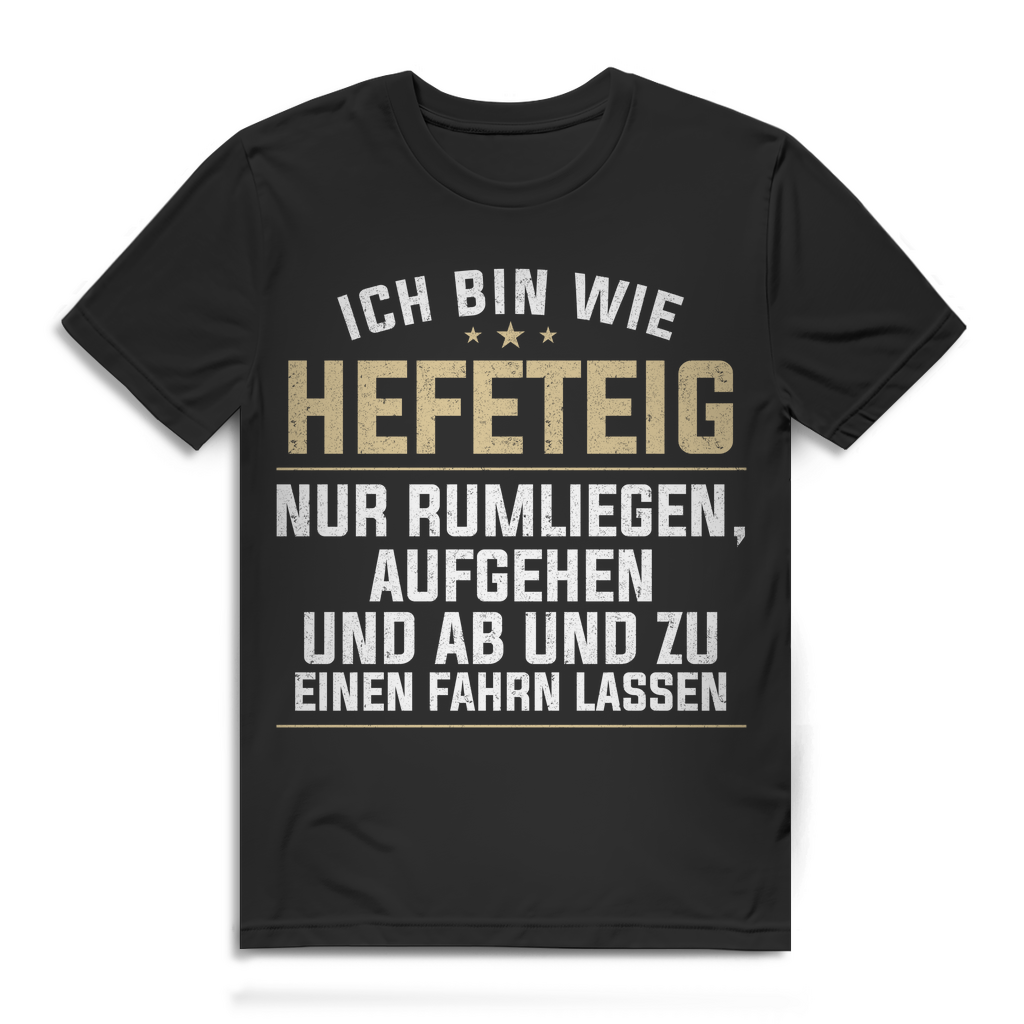 Ich bin wie Hefeteig Funshirt Herren lustiges T Shirt Männer Geschenk Flachwitz Black