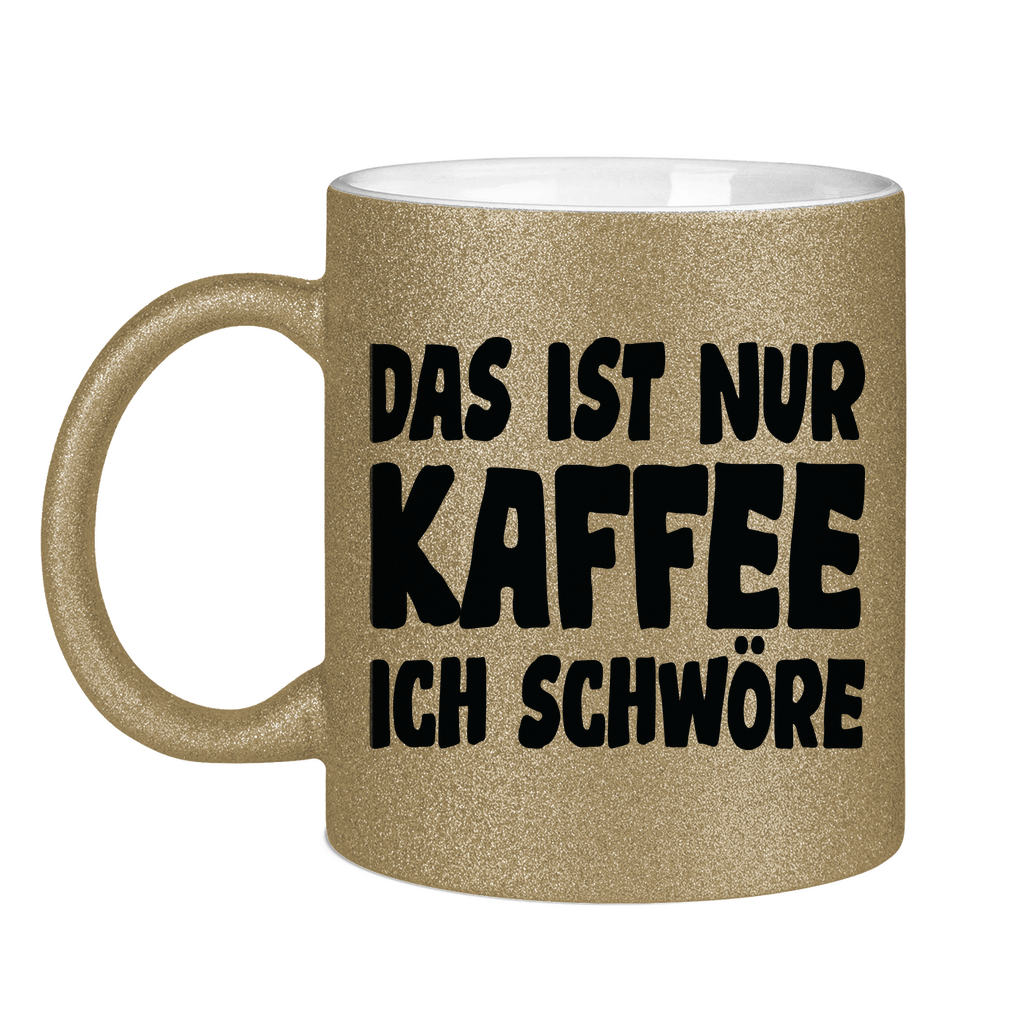 Das ist nur Kaffee ich schwöre - Glitzertasse Dark Gold Glitter
